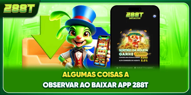 Algumas coisas a observar ao baixar app 288T