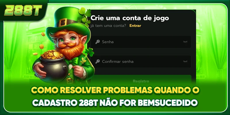 Como Resolver Problemas Quando o Cadastro 288T Não For Bem-Sucedido