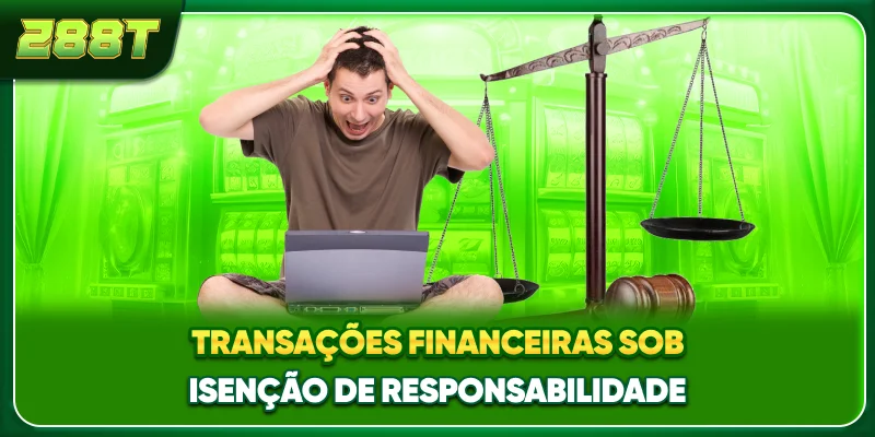 Transações financeiras sob isenção de responsabilidade